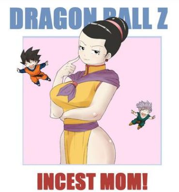 Dykes Incest Mom- Dragon ball z hentai Cute