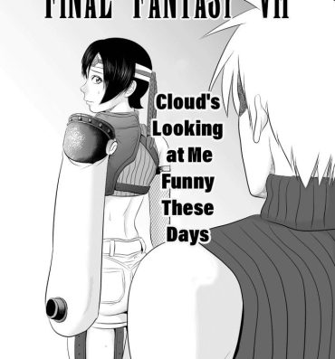 Sexteen Nanka Saikin Cloud ga Hen na Me de Atashi no koto Miterundakedo | Cloud Looks At Me Funny These Days- Final fantasy vii hentai Homosexual