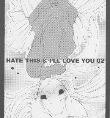 Blowjob HATE THIS ＆I’LL LOVE YOU 02- Loveless hentai Desi