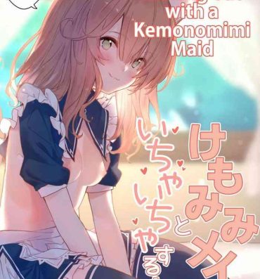 Cum On Pussy Kemomimi Maid to Ichaicha suru Hon | A Book about making out with a Kemonomimi Maid- Original hentai Hardfuck