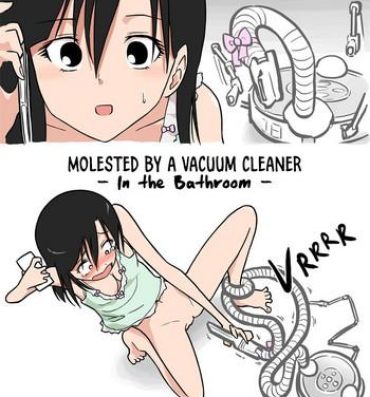 Gilf [Alpaca Club] Soujiki ni Okasareta – Senmenjo Hen – | Molested by a Vacuum Cleaner – In the Bathroom – [English] [Constipat8] Cum On Ass