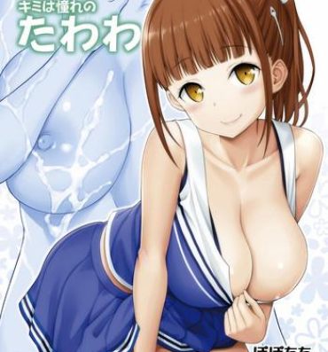 Gagging Kimi wa Akogare no Tawawa- Getsuyoubi no tawawa hentai Hard